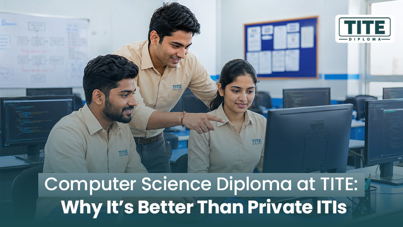 Computer Science Diploma at TITE: Why It’s Better Than Private ITIs
